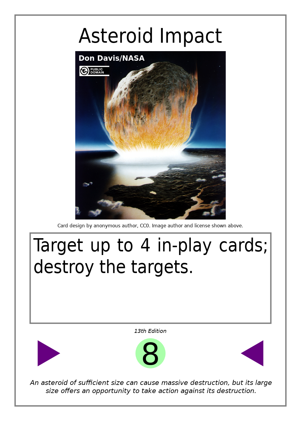 Asteroid Impact: level 8 spell with ability: “Target up to 4 in-play cards; destroy the targets.”